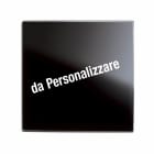 AVE - Placca Touch Vetro. S44 personalizzabile colore nero assoluto 2 comandi. 2 Mod.