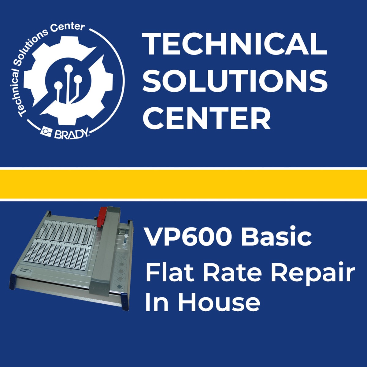 BRADY - Flat Rate Repair VP600 Basic In House